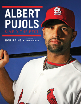 Albert Pujols: Simply the Best - Rains, Rob, and Rooney, John