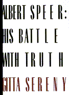 Albert Speer: His Battle with Truth - Sereny, Gitta