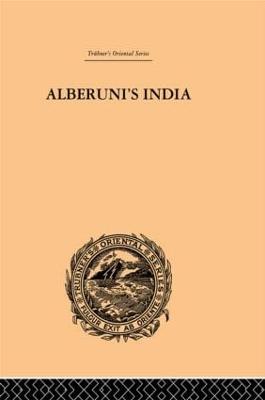 Alberuni's India: An Account of the Religion, Philosophy, Literature, Geography, Chronology, Astronomy, Customs, Laws and Astrology of India: Volume II - Sachau, Edward C