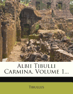 Albii Tibulli Carmina, Volume 1