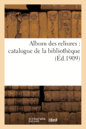 Album Des Reliures: Catalogue de la Biblioth?que de Albert B?linac