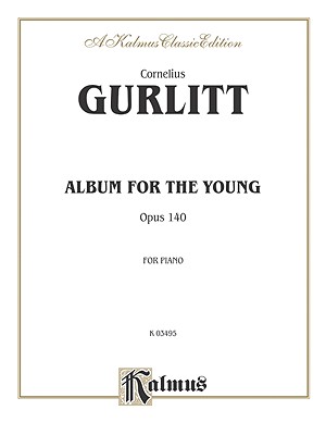 Album for the Young, Op. 140 - Gurlitt, Cornelius (Composer)