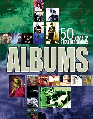 Albums: The Stories Behind 50 Years of Great Recordings - Various Contributors