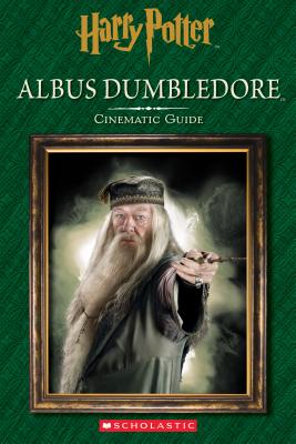Albus Dumbledore: Cinematic Guide (Harry Potter) - Scholastic, and Baker, Felicity
