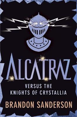 Alcatraz versus the Knights of Crystallia - Sanderson, Brandon, and Knowles, Patrick (Designer)