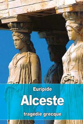 Alceste - LeConte De Lisle, Charles-Marie Rene (Translated by), and Alceste