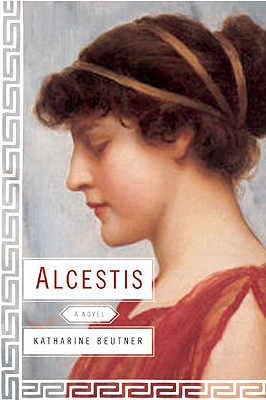 Alcestis - Beutner, Katharine