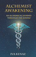 Alchemist Awakening: An Alchemical Journey Through the Zodiac