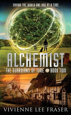 Alchemist: The Guardians of Time Book Two - Fraser, Vivienne Lee