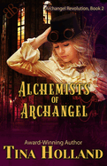 Alchemists of Archangel: Archangel Revolution, Book Two