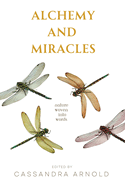 Alchemy and Miracles: Nature Woven Into Words