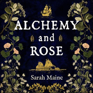 Alchemy and Rose: A sweeping new novel from the author of The House Between Tides, the Waterstones Scottish Book of the Year