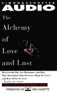 Alchemy of Love and Lust: Discover Our Sex Hormones & Determinewho We Lov Cst