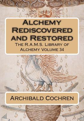 Alchemy Rediscovered and Restored - Wheeler, Philip N (Editor), and Cochren, Archibald