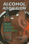 Alcohol Addiction: Not Worth the Buzz