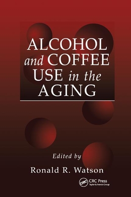 Alcohol and Coffee Use in the Aging - Watson, Ronald Ross (Editor)