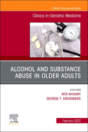 Alcohol and Substance Abuse in Older Adults Volume 38, Issue 1, an Issue of Clinics in Geriatric Medicine: Volume 38-1