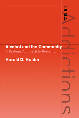 Alcohol and the Community: A Systems Approach to Prevention - Holder, Harold D.