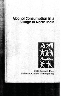 Alcohol Consumption in a Village in North India - Dorschner, Jon P, PhD