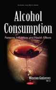 Alcohol Consumption: Patterns, Influences & Health Effects