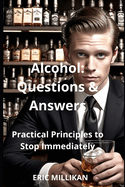 Alcohol: Questions and Answers, Principles Practicals to Stop Immediately