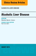 Alcoholic Liver Disease, an Issue of Clinics in Liver Disease: Volume 20-3