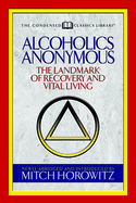Alcoholics Anonymous (Condensed Classics): The Landmark of Recovery and Vital Living