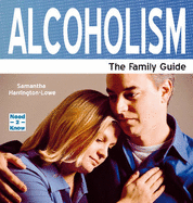 Alcoholism: The Family Guide