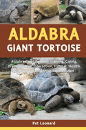 Aldabra Giant Tortoise: Aldabra Giant Tortoise Training, Caring, Breeding, Diet, Interaction, Habitat, Health, Pros & Cons And More Are Included