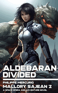 Aldebaran Divided: Mallory Sajean 2 - Space Opera and Adventure