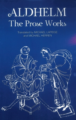 Aldhelm: The Prose Works - Lapidge, Michael (Translated by), and Herren, Michael W (Translated by), and Lapidge, Michael