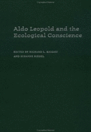 Aldo Leopold and the Ecological Conscience - Knight, Richard L (Editor), and Riedel, Susanne (Editor)