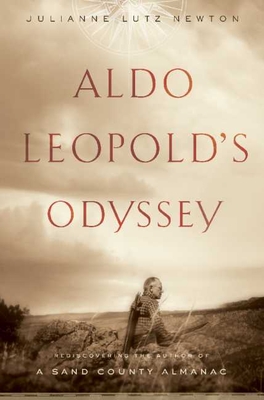 Aldo Leopold's Odyssey: Rediscovering the Author of a Sand County Almanac - Warren, Julianne Lutz