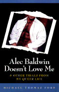 Alec Baldwin Doesn't Love Me & Other Trials from M