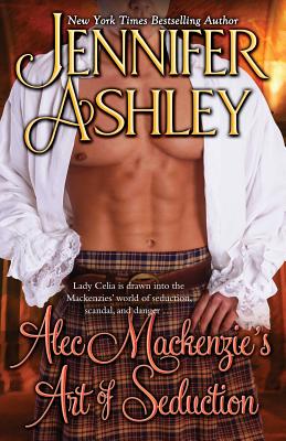 Alec Mackenzie's Art of Seduction: Mackenzies Series - Ashley, Jennifer