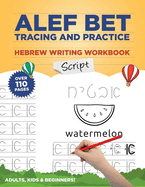 Alef Bet Tracing and Practice Hebrew Writing Workbook Script: Learn to write Hebrew Alphabet, Cursive Alef Bet workbook for beginners, primer for kids and adults