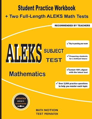 ALEKS Subject Test Mathematics: Student Practice Workbook + Two Full-Length ALEKS Math Tests - Math Notion (Foreword by), and Smith, Michael