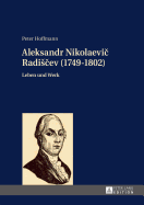 Aleksandr Nikolaevi  Radis ev (1749-1802): Leben und Werk