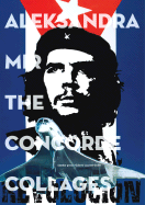 Aleksandra Mir: The Concorde Collage - Mir, Aleksandra