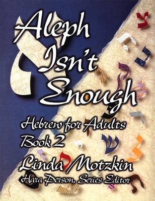 Aleph Isn't Enough: Hebrew for Adults Book 2 - House, Behrman