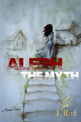 Aleph: The myth - Rios, Luz (Translated by), and Rodriguez Caamano, Juan Manuel