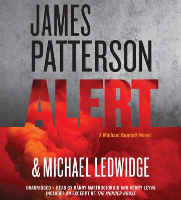 Alert: A Michael Bennett Novel - Patterson, James, and Ledwidge, Michael, and Mastrogiorgio, Danny (Read by)