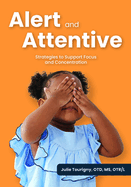 Alert and Attentive: Strategies to Support Focus and Concentration
