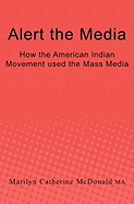 Alert the Media: How the American Indian Movement Used the Mass Media