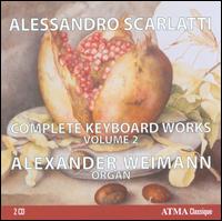 Alessandro Scarlatti: Complete Keyboard Works, Vol. 2 - Alexander Weimann (organ)