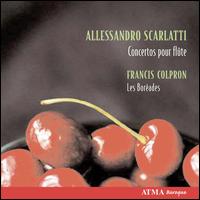 Alessandro Scarlatti: Concertos pour Flte - Francis Colpron (recorder); Les Borades de Montral; Francis Colpron (conductor)