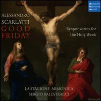 Alessandro Scarlatti: Responsories for the Holy Week - Good Friday - Carlo Steno Rossi (organ); La Stagione Armonica (choir, chorus); Sergio Balestracci (conductor)