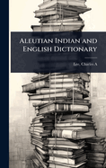 Aleutian Indian and English Dictionary