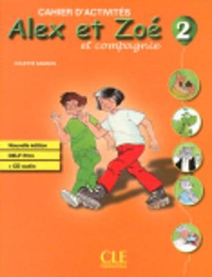 Alex et Zoe et compagnie: Cahier d'activites 2 + CD-audio DELF Prim - Samson, Colette