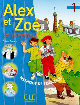 Alex et Zoe et Compagnie Livre de L'eleve 1 - Samson, Colette